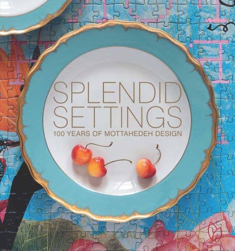 SPLENDID SETTINGS: 100 YEARS OF MOTTAHEDEH
