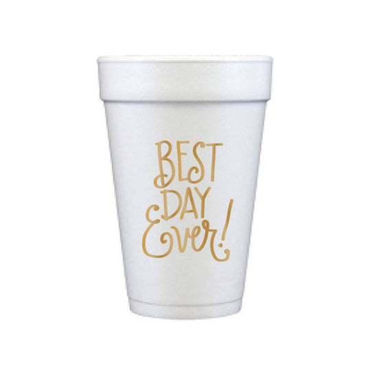 Best Day Ever Foam Cups