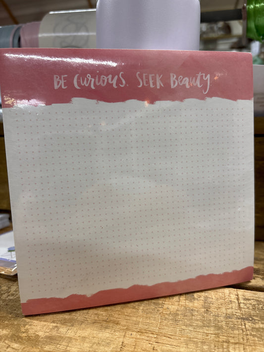 Be Curious. Seek Beauty Notepad