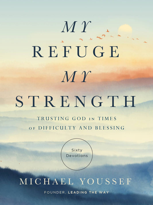 My Refuge My Strength:  Trusting God in Times of Difficulty