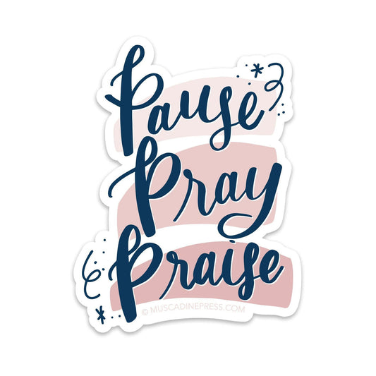 Pause, Pray, Praise Vinyl Sticker