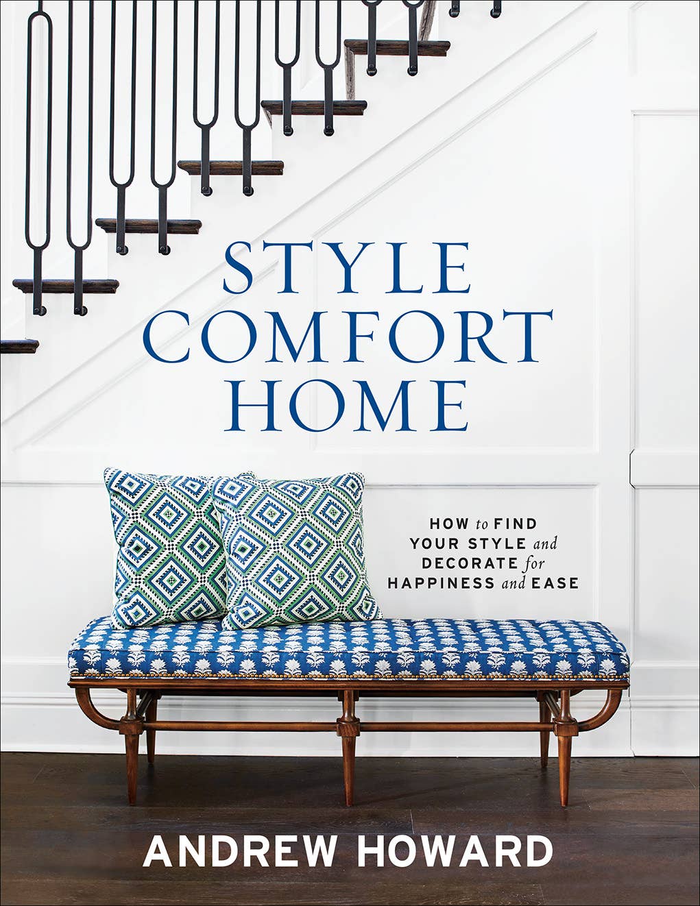 Style Comfort Home: How to Find Your Style and Decorate for