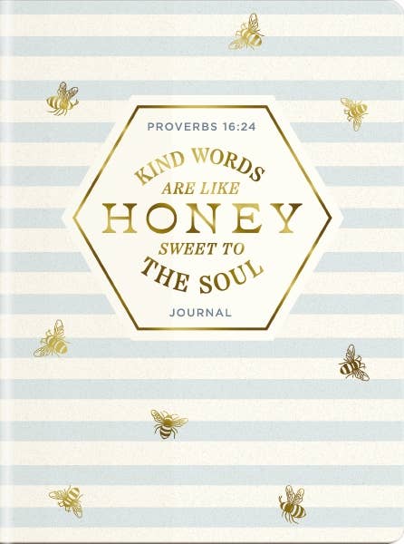 Kind Words Are Like Honey Sweet To The Soul Journal